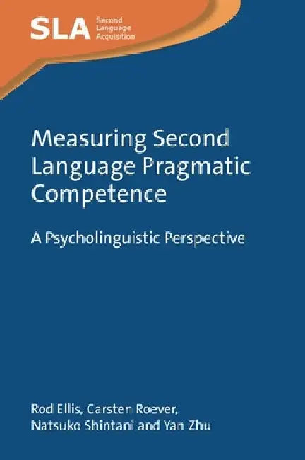 Measuring Second Language Pragmatic Competence: A Psycholinguistic Perspective by Rod Ellis