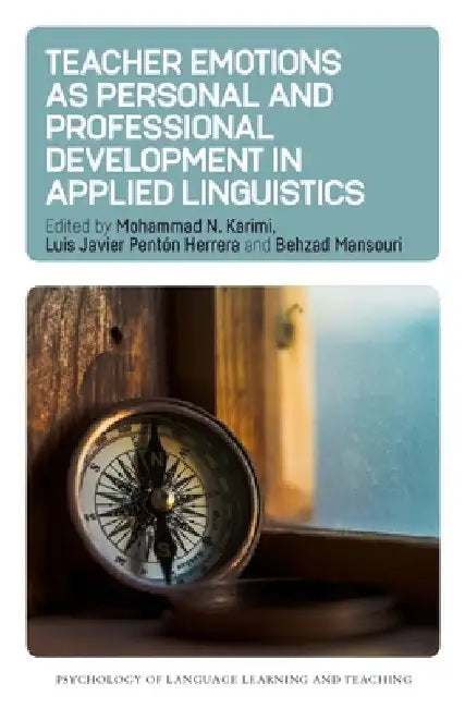 Teacher Emotions as Personal and Professional Development in Applied Linguistics by Mohammad N. Karimi