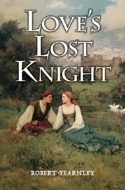 Love's Lost Knight by Robert Fearnley