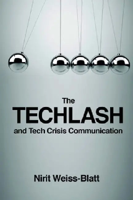 The Techlash and Tech Crisis Communication by Nirit Weiss-Blatt