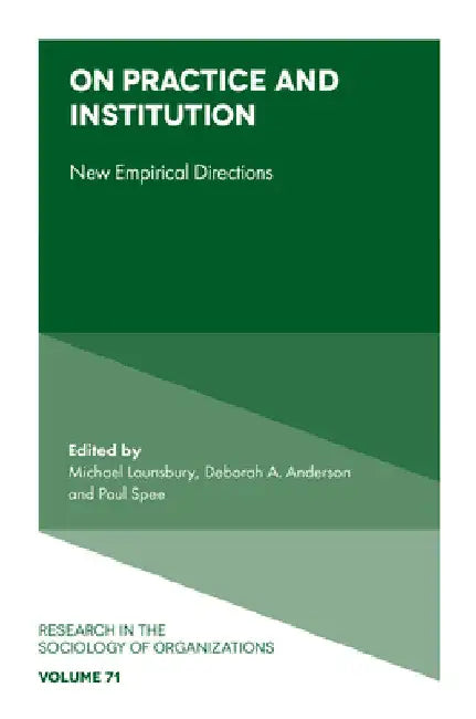 On Practice and Institution: New Empirical Directions by Michael Lounsbury