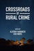 Crossroads of Rural Crime: Representations and Realities of Transgression in the Australian Countryside by Alistair Harkness, Rob White