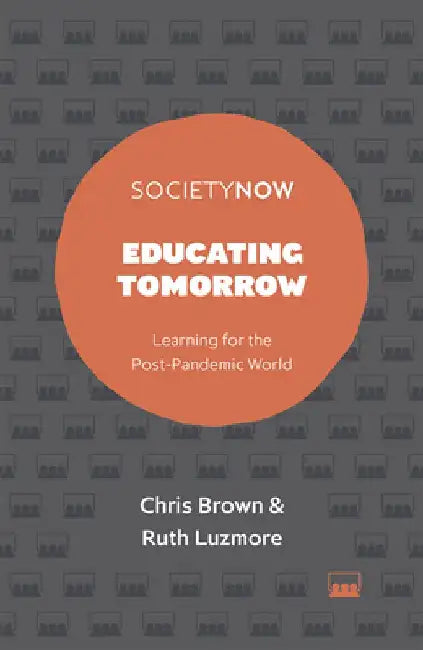 Educating Tomorrow: Learning for the Post-Pandemic World by Chris Brown