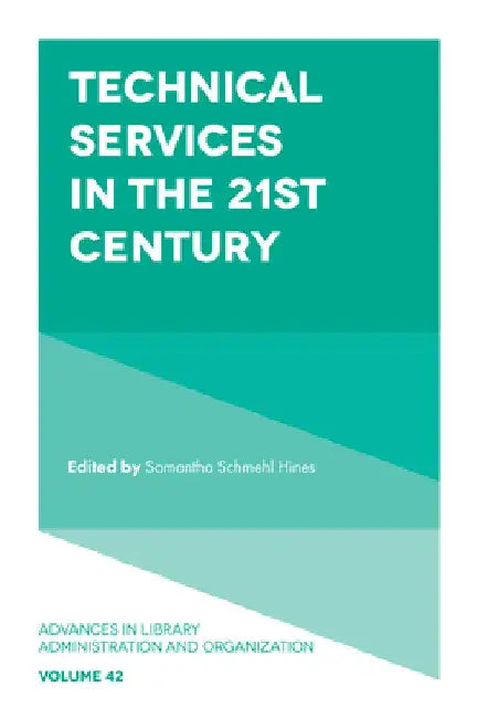 Technical Services in the 21st Century by Samantha Schmehl Hines
