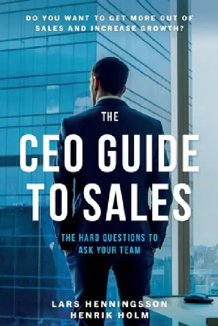 The CEO Guide to Sales by Lars Henningsson