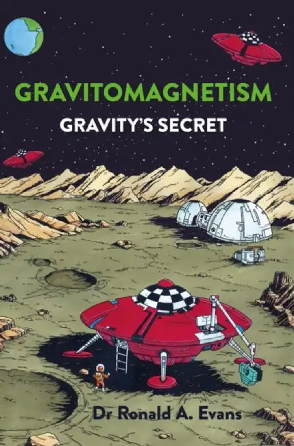 Gravitomagnetism by Dr Ronald A Evans