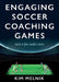 Engaging Soccer Coaching Games: and a Few Awful Ones by Kim Melnik