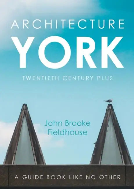 Architecture York by John Brooke Fieldhouse