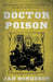 Doctor Poison: The Extraordinary Career of Dr George Henry Lamson, Victorian Poisoner Par Excellence by Jan Bondeson