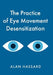 The Practice of Eye Movement Desensitization by Alan Hassard
