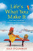 Life's What You Make It by Sian O'Gorman