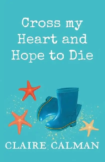 Cross My Heart And Hope To Die by Claire Calman