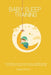 Baby sleep training - Proven Guide to teach your baby to stop crying and Guarantee No-Cry Sleep in 3 days or less - Best baby sleep solution plan by Angela Watson