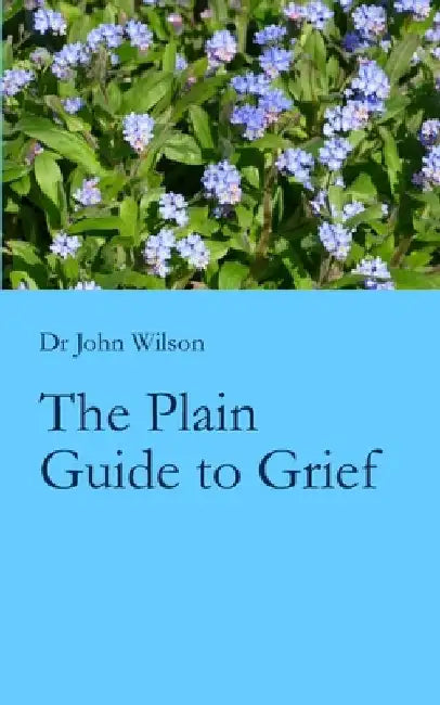 The Plain Guide to Grief by John Wilson