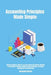 Accounting Principles Made Simple: Ultimate Beginners Guide to Learn the Simple and Effective Methods of Accounting Principles includes Bonus Quickboo by Benjamin Weaver