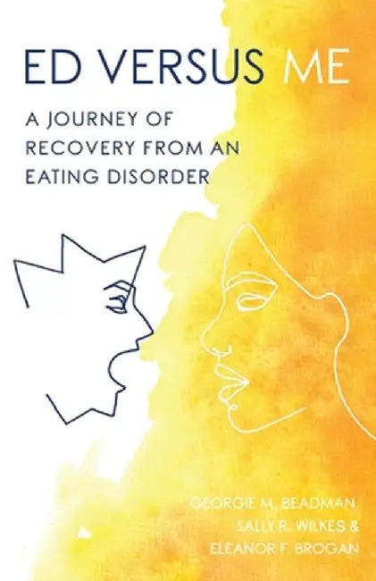 ED Versus Me: A Journey Of Recovery From An Eating Disorder by Georgie M. Beadman