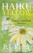 Haiku Yellow by P. J. Reed