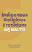 Indigenous Religious Traditions in 5 Minutes by Natalie Avalos