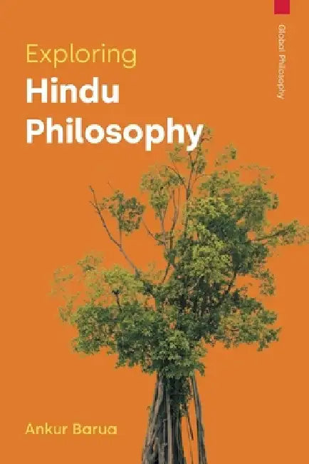 Exploring Hindu Philosophy by Ankur Barua