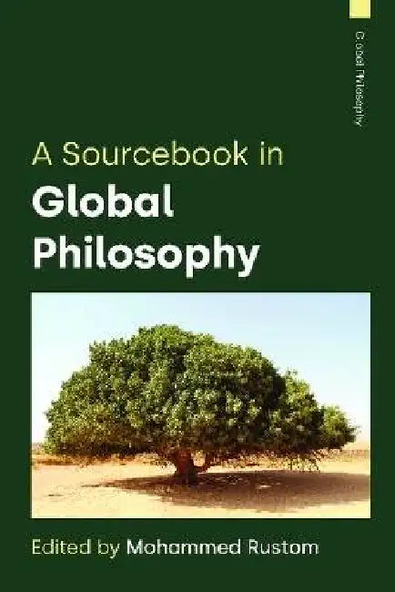 A Sourcebook in Global Philosophy by Mohammed Rustom