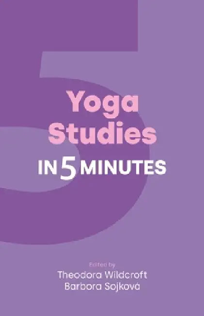 Yoga Studies in Five Minutes by Barbora Sojkova