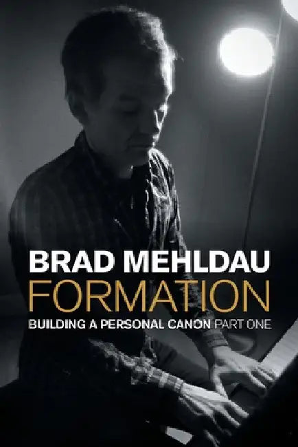 Formation: Building a Personal Canon, Part I by Mehldau, Brad