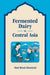 Fermented Dairy of Central Asia by Simi Rezai-Ghassemi