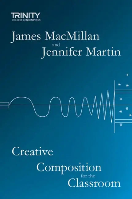Creative Composition for the Classroom by James MacMillan