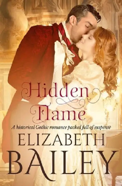 Hidden Flame: A historical Gothic romance packed full of suspense by Bailey, Elizabeth