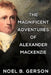 The Magnificent Adventures of Alexander Mackenzie by Noel B. Gerson