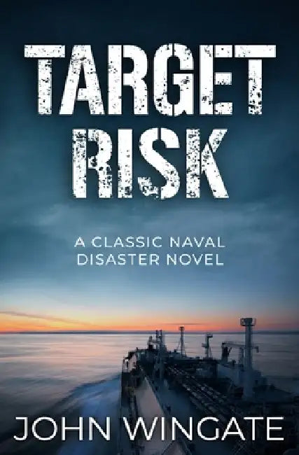 Target Risk: A classic naval disaster novel by John Wingate