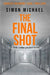 The Final Shot: A 1960s London gangland thriller by Simon Michael