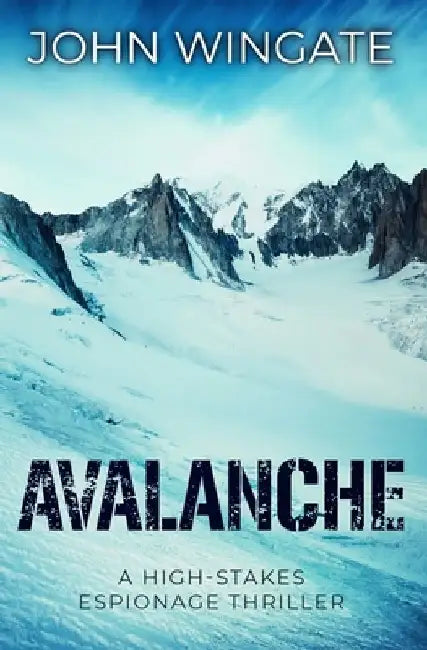 Avalanche: A high-stakes espionage thriller by John Wingate