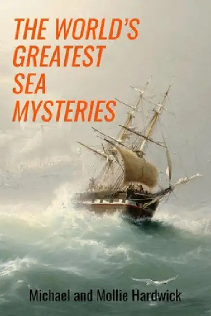 The World's Greatest Sea Mysteries by Mollie Hardwick
