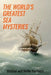 The World's Greatest Sea Mysteries by Mollie Hardwick