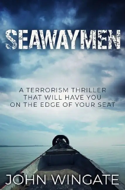 Seawaymen: A terrorism thriller that will have you on the edge of your seat by John Wingate