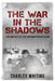 The War in the Shadows: The Battle of the Spymasters in WWII by Charles Whiting