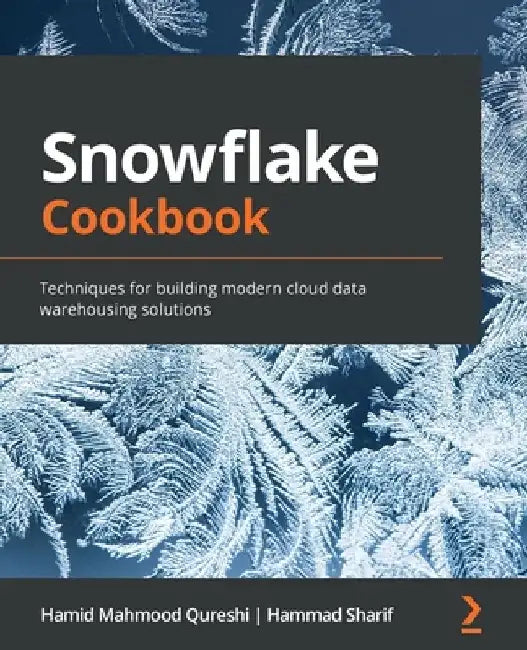 Snowflake Cookbook by Hamid Mahmood Qureshi