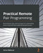 Practical Remote Pair Programming: Best practices, tips, and techniques for collaborating productively with distributed development teams by Adrian Bolboacă