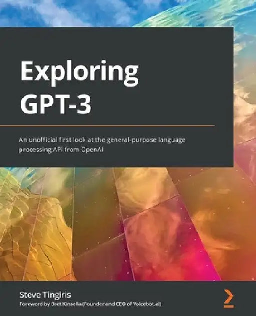 Exploring GPT-3: An unofficial first look at the general-purpose language processing API from OpenAI by Steve Tingiris