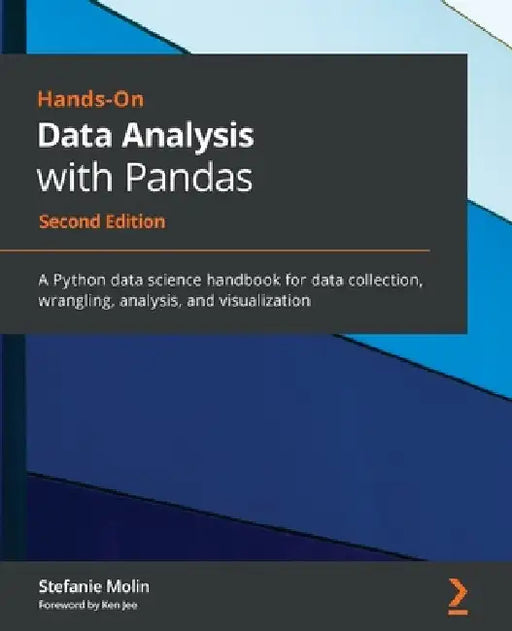 Hands-On Data Analysis with Pandas - Second Edition: A Python data science handbook for data collection, wrangling, analysis, and visualization by Stefanie Molin