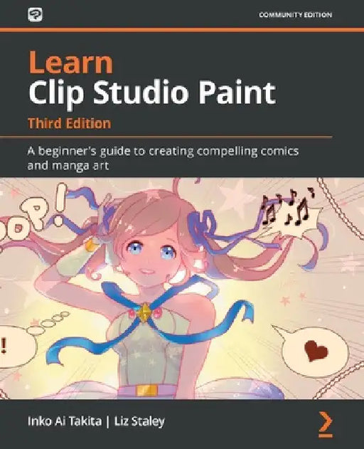 Learn Clip Studio Paint - Third Edition: A beginner's guide to creating compelling comics and manga art by Inko Ai Takita