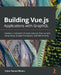 Building Vue.js Applications with GraphQL: Develop a complete full-stack chat app from scratch using Vue.js, Quasar Framework, and AWS Amplify by Heitor Ramon Ribeiro