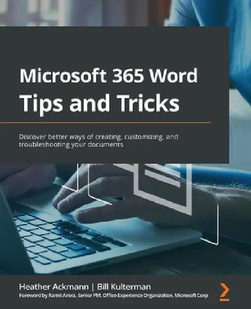 Microsoft 365 Word Tips and Tricks: Discover better ways of creating, customizing, and troubleshooting your documents by Heather Ackmann
