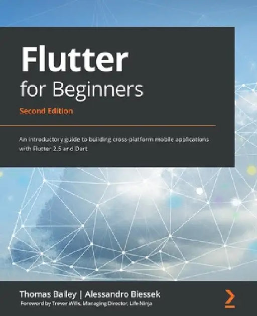 Flutter for Beginners - Second Edition: An introductory guide to building cross-platform mobile applications with Flutter 2.5 and Dart by Thomas Bailey