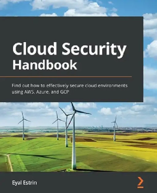 Cloud Security Handbook: Find out how to effectively secure cloud environments using AWS, Azure, and GCP by Eyal Estrin