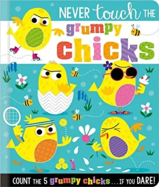 Never Touch the Grumpy Chicks by Rosie Greening