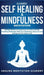 Guided Self Healing & Mindfulness Meditation: Multiple Mediation Scripts Such as Chakra Healing, Breathing Meditation, Body Scan Meditation, Vipassana by Healing Meditation Academy