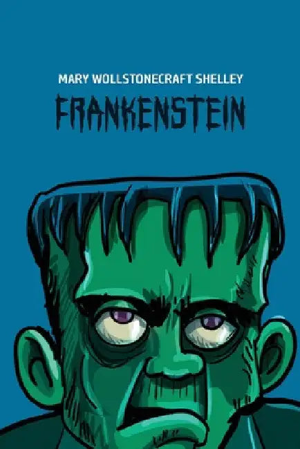 Frankenstein by Mary Wollstonecraft Shelley