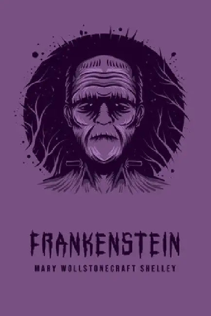 Frankenstein by Mary Wollstonecraft Shelley